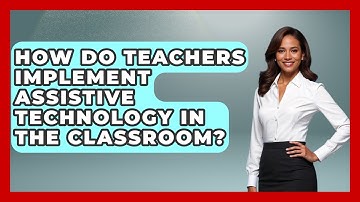 How Do Teachers Implement Assistive Technology in the Classroom? - Accessible Learning For All
