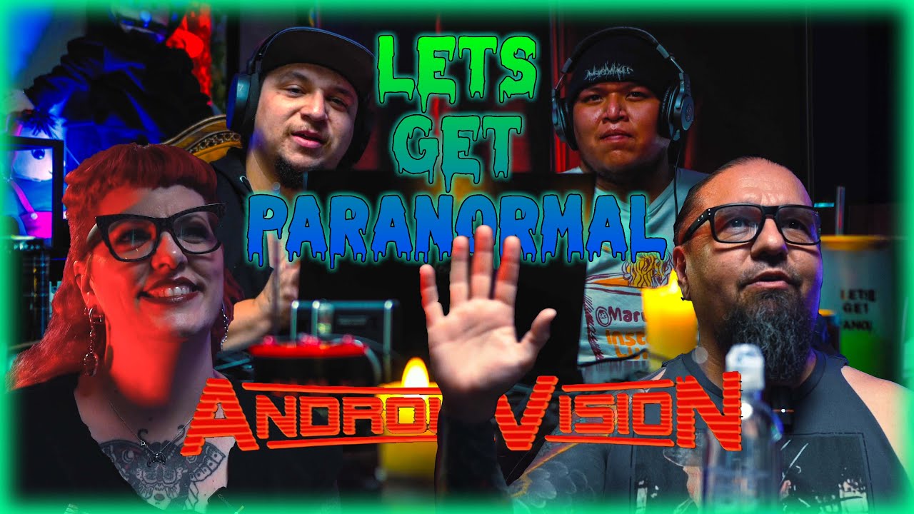 Androidvision | Ep.18 | Let's Get Paranormal