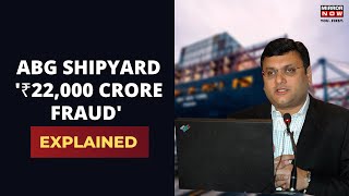 ABG Shipyard Scam: CBI Arrests Founder Rishi Agarwal In India's Biggest Fraud Case | Mirror Now