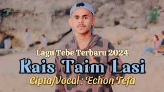 TEBE_LUFUT_TERBARU_KAIS TAIM_LASI.CIPT/VOC(ECHON TEFA)