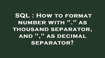 SQL : How to format number with "." as thousand separator, and "," as decimal separator?