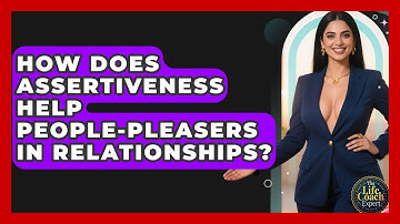 How Does Assertiveness Help People-pleasers In Relationships? - The Life Coach Expert