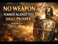 No Weapon Formed Against You Shall Prosper 🙏 Powerful Prayer Based on Isaiah 54:17