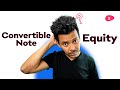 Convertible Notes, Equity and Startup Funding Explained