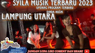 OPENING 1 SYILA MUSIK/PROGRAM TERBARU DINDA HUSNI LIVE OGAN 5 LAMPUNG UTARA