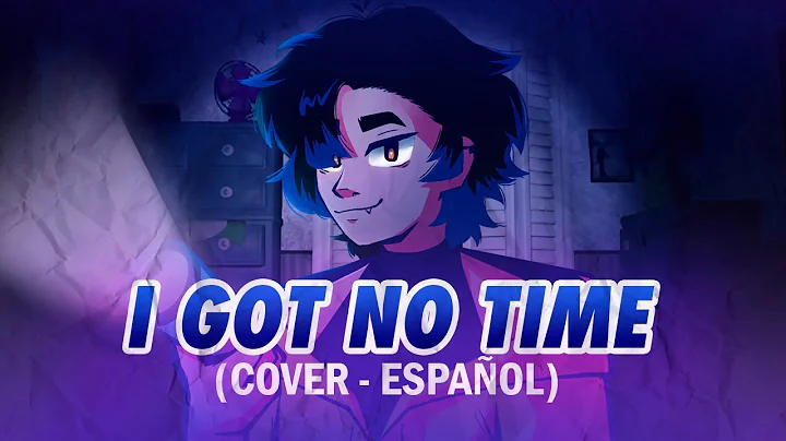 I Got No Time - Five Nights at Freddy's 4 || COVER ESPAÑOL - Rixu (The Living Tombstone)