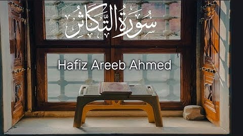 Surah At-Takathur | Hafiz Areeb Ahmed | سورة التكاثر |Surat-at-Takasur Verses1-8