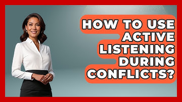 How To Use Active Listening During Conflicts? - Aspiring Teacher Guide