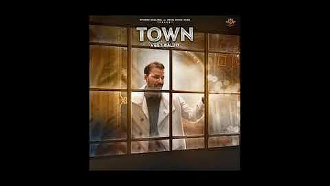 Town - Veet Baljit    Latest Punjabi Song