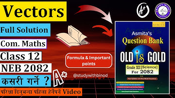 🟤 Vector Chapter all question solution || One shot video || Class 12 for NEB 2082 🔥 #studywithbinod