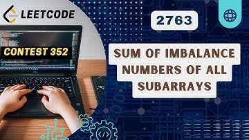 Sum of Imbalance Numbers of All Subarrays | Leetcode 2763 | Contest 352