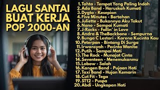 Download Lagu PLAYLIST SANTAI BUAT KERJA LAGU 2000-AN POP MASA SMA | Full Album Lagu Indonesia Hits Nostalgia MP3