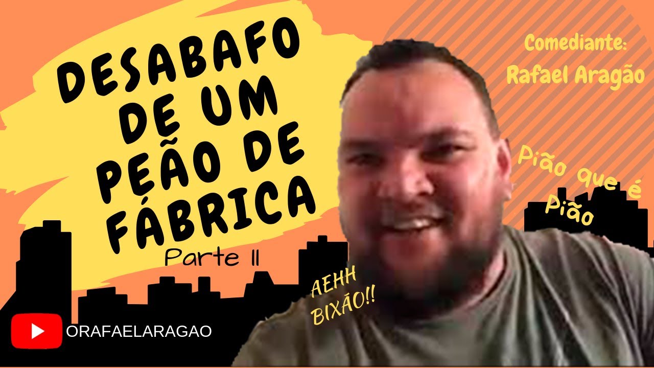 DESABAFO DE UM PEÃO DE FÁBRICA (PEÃO QUE É PEÃO) - Parte 2