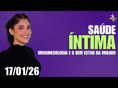 Uroginecologia e o bem-estar da mulher – REDEVIDA Serviço – 17/01/26