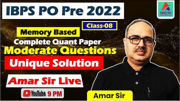 IBPS PO Pre 2022 | Memory Based | Moderate Questions | Unique Solution by Amar Sir