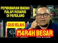 Gus islah m4r4h besar atas pembubaran ibadah malam rosario di pamulang 