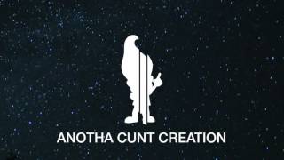 ANOTHA C**T CREATION