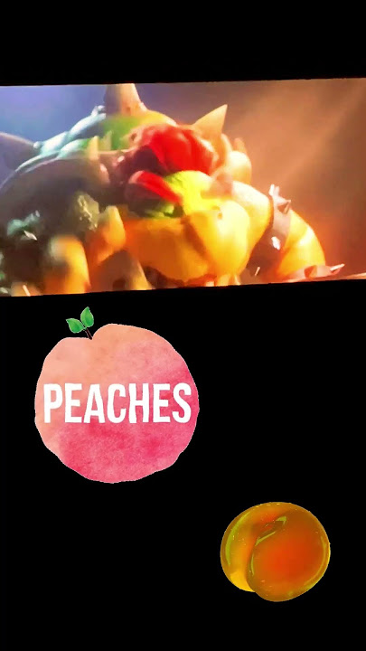 Bowser- Peaches Song