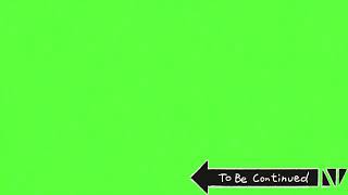 To be continued green screen download