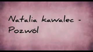 Natalia Kawalec - Pozwól (tekst)