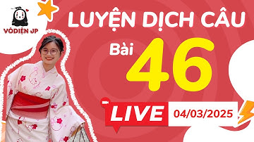 Luyện dịch bài 46 cùng Vô Diện ss | Ôn tập N4 | Mất gốc tiếng Nhật sơ cấp.