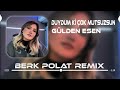 Gülden Esen Duydum Ki Çok Mutsuzsun Berk Polat Remix Gittin De Neler Buldun 