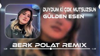 Gülden Esen - Duydum Ki Çok Mutsuzsun (Berk Polat Remix) | Gittin De Neler Buldun