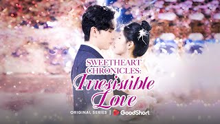 Sweetheart Chronicles: Irresistible Love | GoodShort (2024 Wonderful Short Drama)