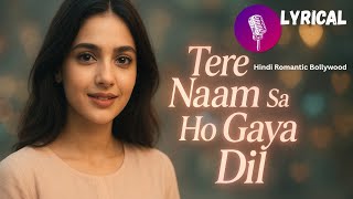 Tere Naam Sa Ho Gaya Dil When Love Feels Like A Prayer