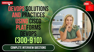 Complete Cisco DEVOPS (300-910) Interview Questions : DevOps Solutions & Practices Interview Q&A