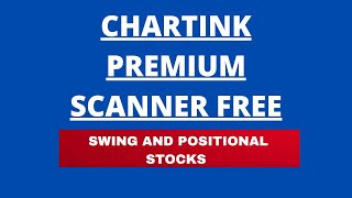 chartink premium scanner free ? swing and positional chartink scanner