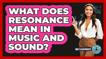 What Does Resonance Mean In Music And Sound? - Holy Harmonies
