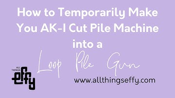 Converting your AK-I Cut Pile to a Loop Pile Machine