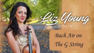 J.S Bach - Air on the G String - Liz Young Violin
