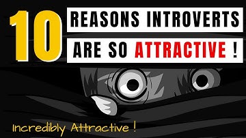 10 Reasons Introverts Are So Attractive | Why Introverts are Attractive