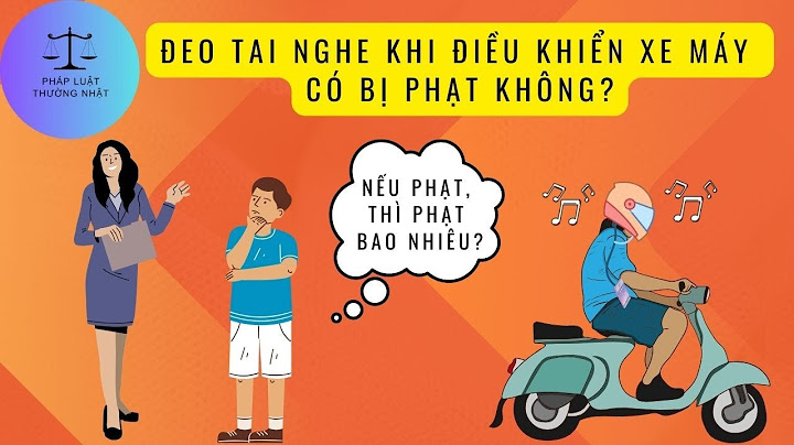 Lỗi phạt đeo tai nghe khi đi xe máy năm 2024