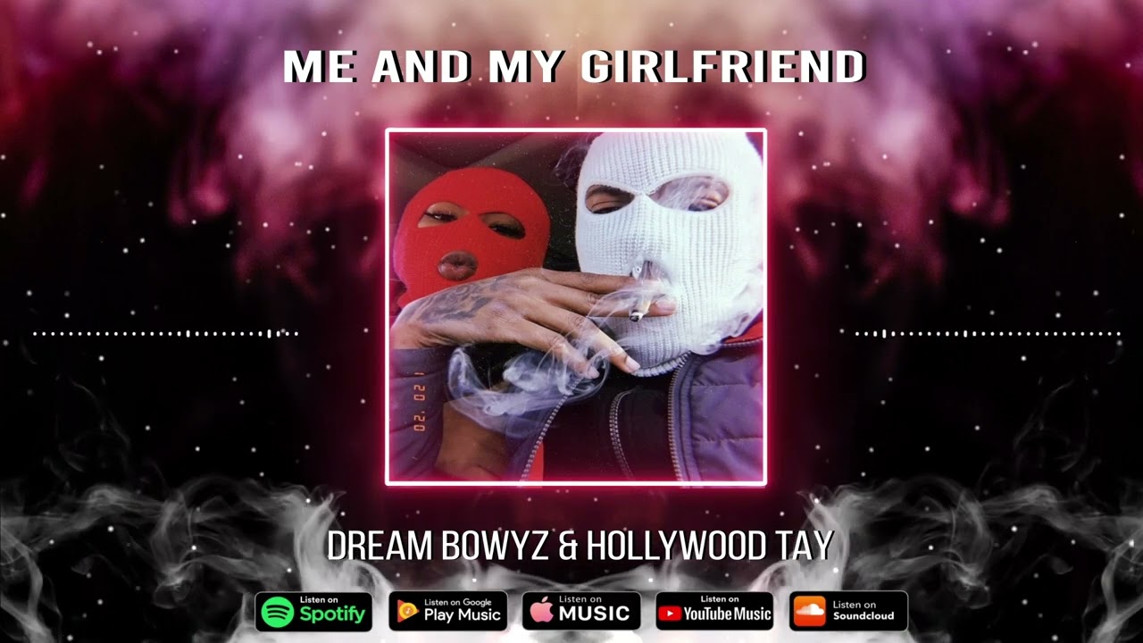 Guarda Dream Bowyz & Hollyhood Tay - Me And My Girlfriend Prod by DJ Blend su YouTube Guarda Dream Bowyz & Hollyhood Tay - Me And My Girlfriend Prod by DJ Blend su YouTube
