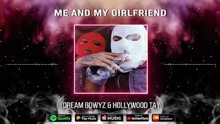 Dream Bowyz & Hollyhood Tay - Me And My Girlfriend Prod by DJ Blend