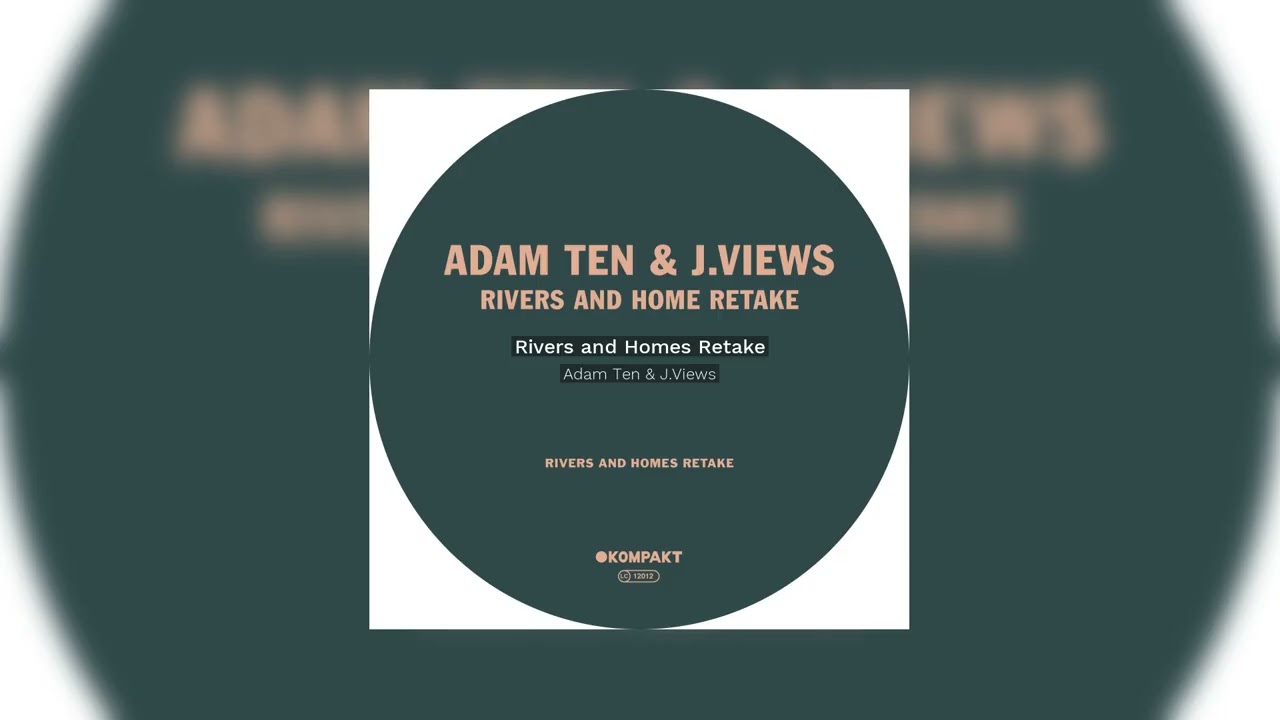 Download Adam Ten & J.Views - Rivers and Homes Retake - Kompakt Digital MP3