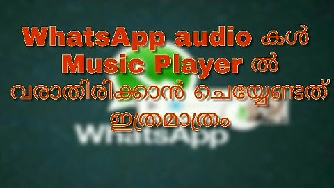 HIDE WHATSAPP AUDIO FROM MUSIC PLAYER (Malayalam)