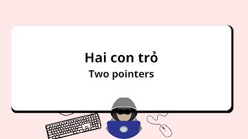 Hai con trỏ (Two pointers) - 1