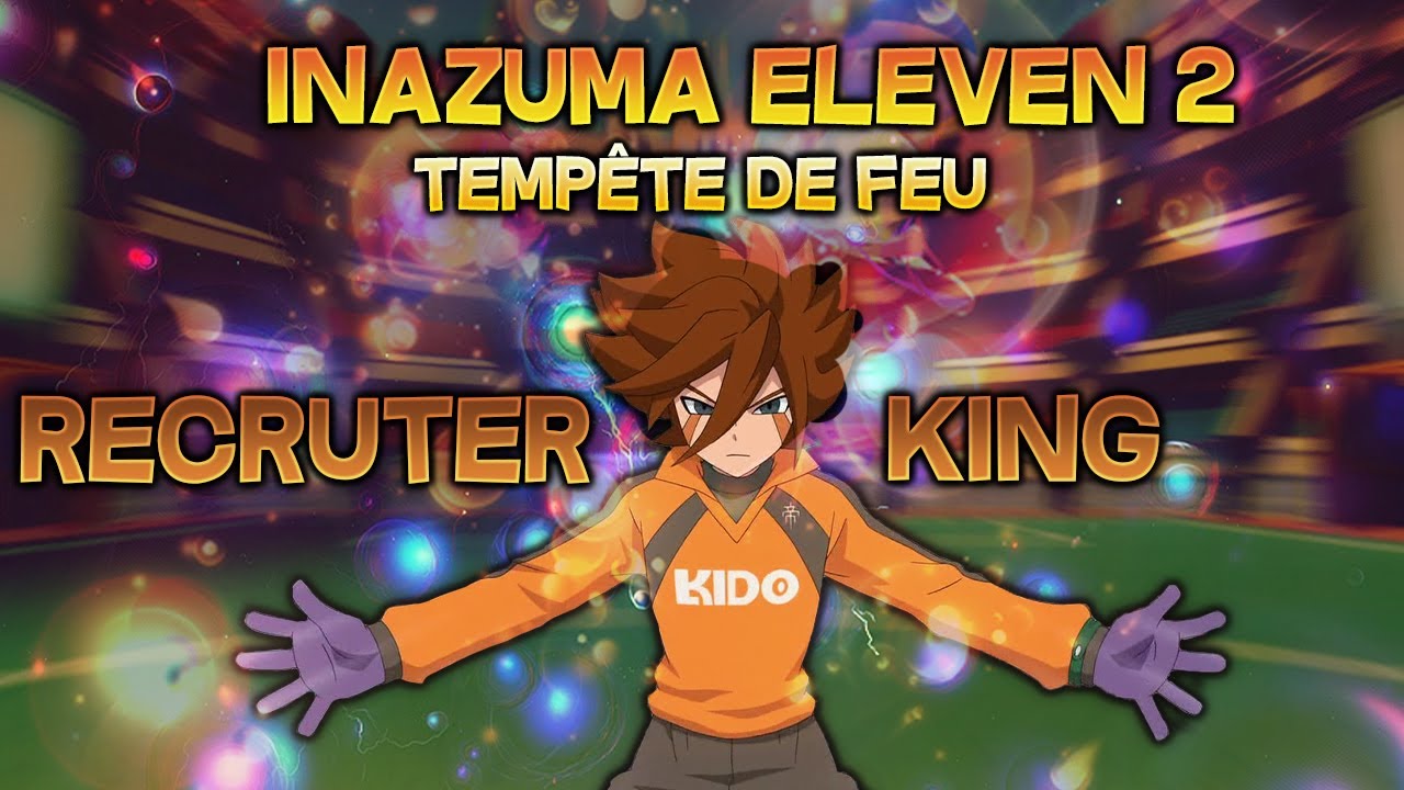 Recruter King - Inazuma eleven 2 Tempete de feu - YouTube