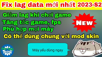 Fix lag data liên quân mới nhất 2023-S2 cho các dòng máy yếu, ổn định fps và giật lag cho máy yếu
