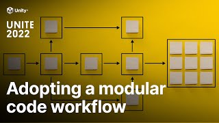 How to adopt a modular code workflow for your team | Unite 2022