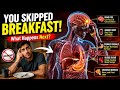YOU SKIP BREAKFAST EVERY MORNING… BUT DO YOU KNOW WHAT IT'S DOING TO YOUR BODY? 😳