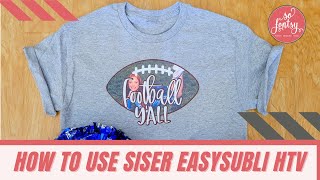 How to Use Siser EasySubli Heat Transfer Vinyl - So Fontsy