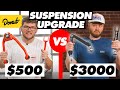 $3000 vs. $500 Suspension Upgrade