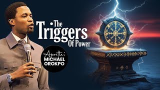 The Triggers Of Power | Apostle Michael Orokpo