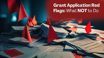 Grant Application Red Flags: What NOT to Do