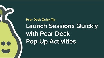Launch Sessions Quickly with Pear Deck Pop Up Activities
